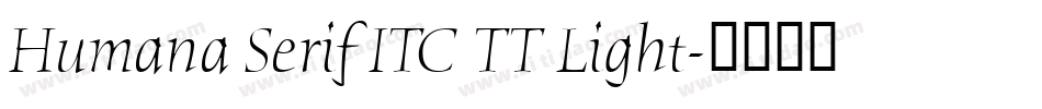 Humana Serif ITC TT Light字体转换